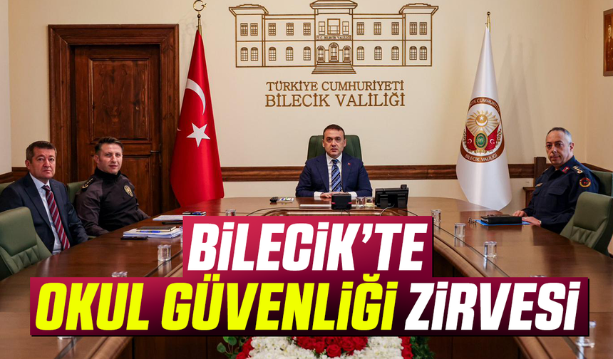 Bilecik’te Okul Güvenliği Zirvesi
