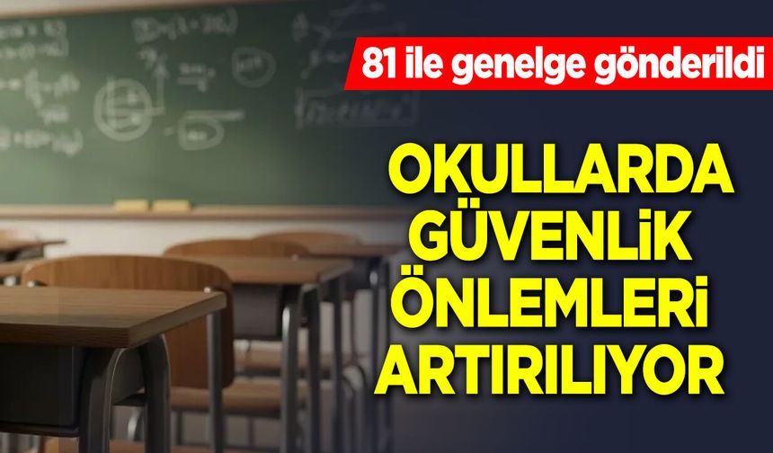 Okullarda Güvenlik Önlemleri Artırılıyor