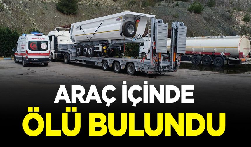Bilecik’te tır sürücüsü araç içinde ölü bulundu