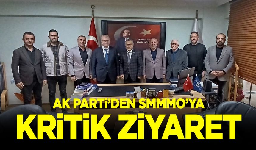 AK Parti'den SMMMO'ya Kritik Ziyaret