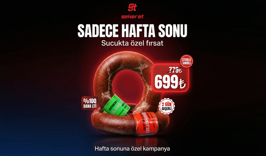 ŞEKER ET'TE SUCUKTA HAFTA SONUNA ÖZEL KAMPANYA