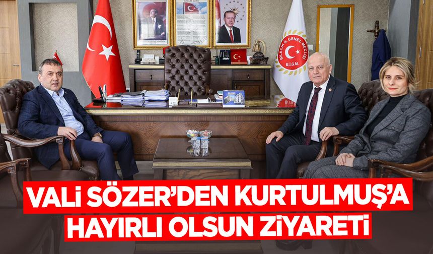 Vali Sözer’den Kurtulmuş’a Hayırlı Olsun Ziyareti