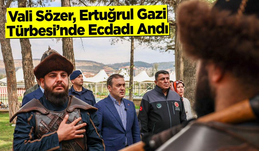 Vali Sözer, Ertuğrul Gazi Türbesi’nde Ecdadı Andı