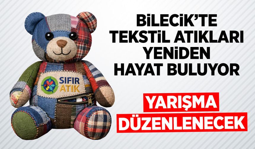 Bilecik’te Tekstil Atıkları Yeniden Hayat Buluyor