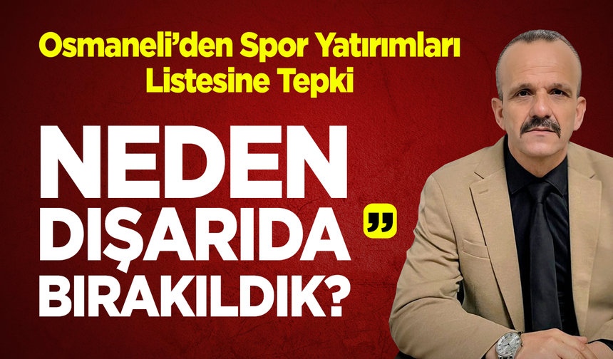 Osmaneli’den Spor Yatırımları Listesine Tepki: “Neden Dışarıda Bırakıldık?”