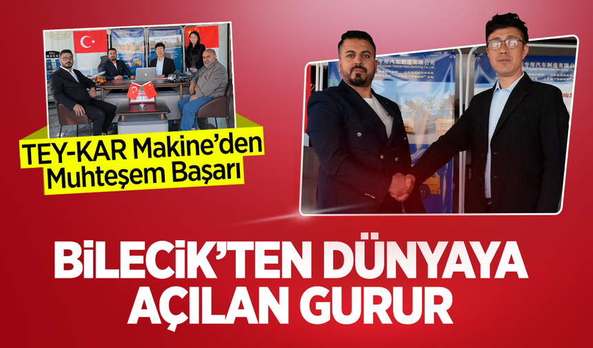 Bilecik’ten Dünyaya Açılan Gurur: TEY-KAR Makine’den Muhteşem Başarı