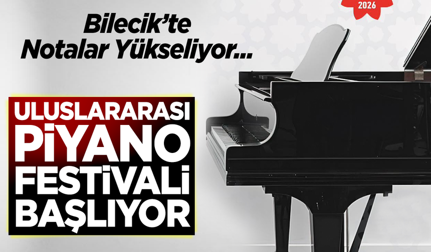 Bilecik’te Notalar Yükseliyor: Uluslararası Piyano Festivali Başlıyor