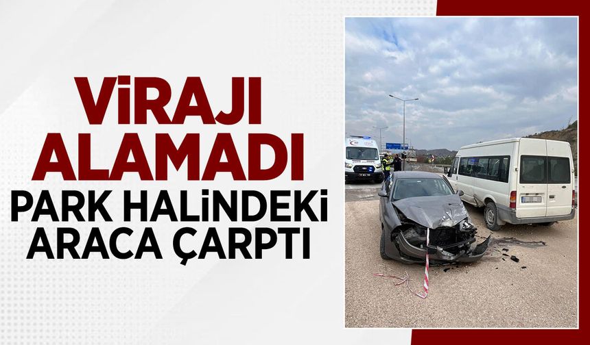 Virajı alamadı park halindeki araca çarptı