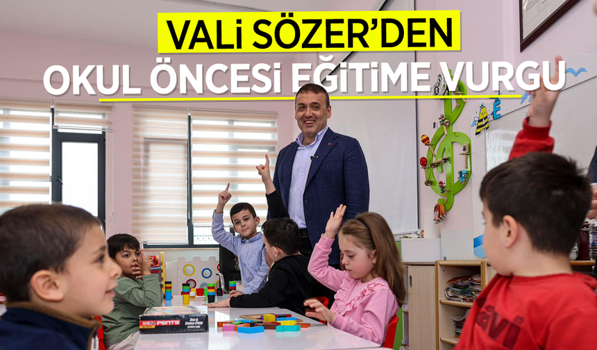 Vali Sözer'den Okul Öncesi Eğitime Vurgu