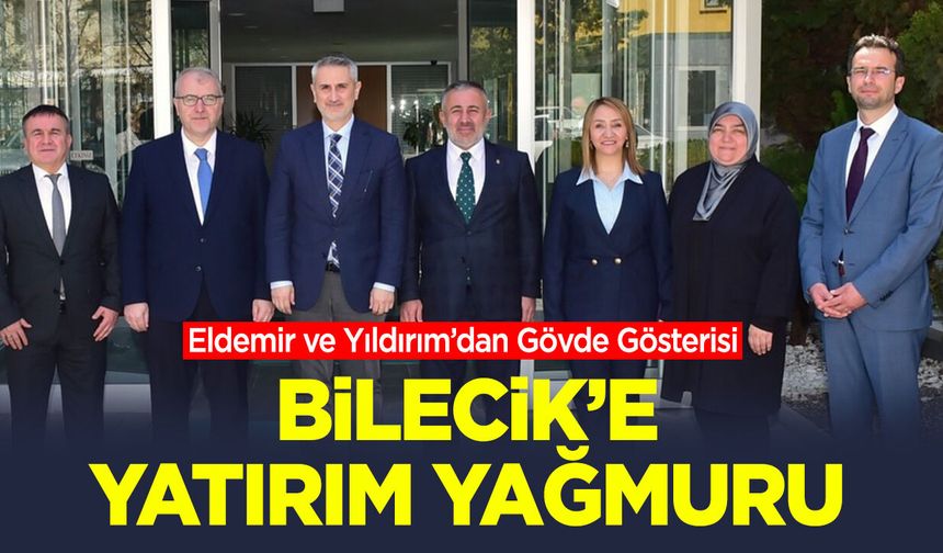 Bilecik'e yatırım yağmuru