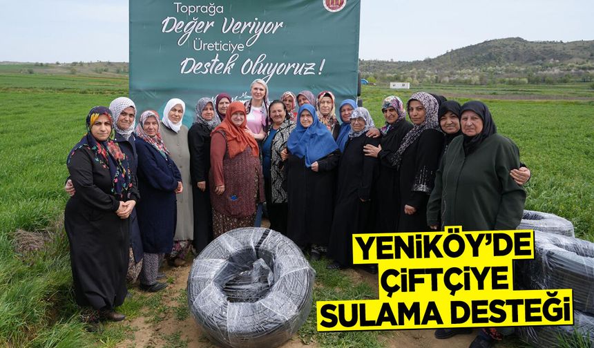 Yeniköy’de çiftçiye sulama desteği