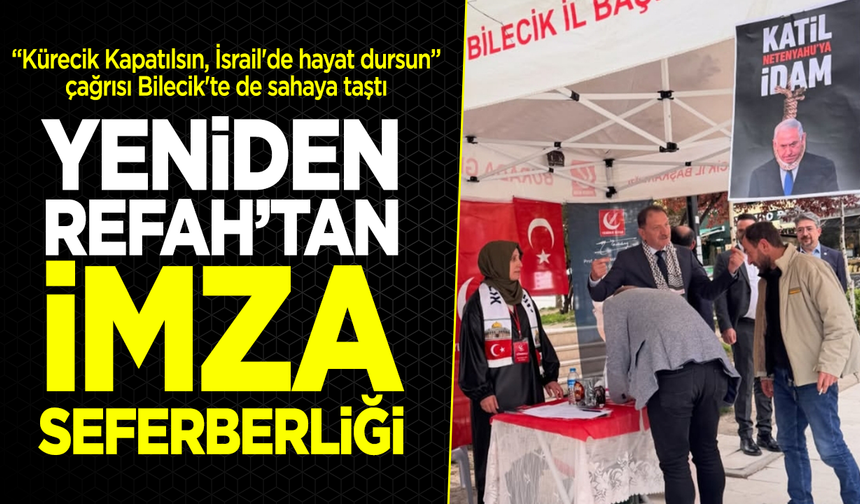 YENİDEN REFAH’TAN BİLECİK'TE İMZA SEFERBERLİĞİ