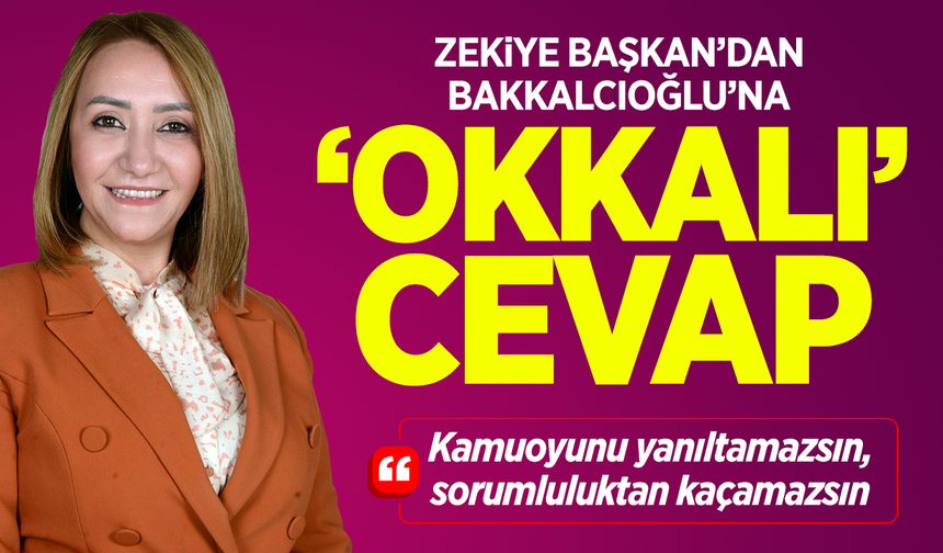 Zekiye Başkandan Bakkalcıoğlu’na "Okkalı cevap"