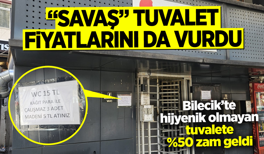 "Savaş" tuvalet fiyatlarını da vurdu: Bilecik'te hijyenik olmayan tuvalete yüzde 50 zam geldi!