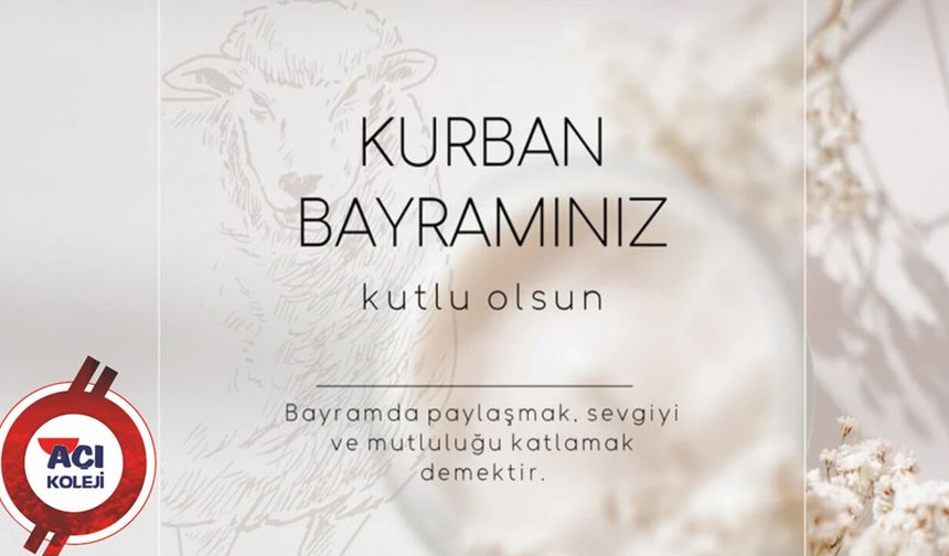 AÇI KOLEJİ KURBAN BAYRAMI TEBRİĞİ