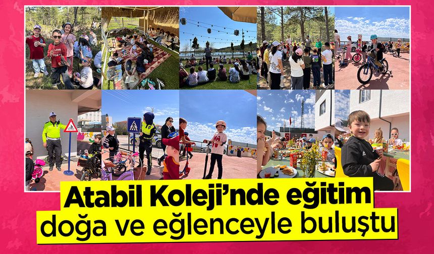Atabil Koleji’nde eğitim doğayla ve eğlenceyle buluştu