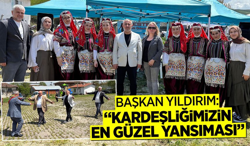 Başkan Yıldırım: “Kardeşliğimizin En Güzel Yansıması”
