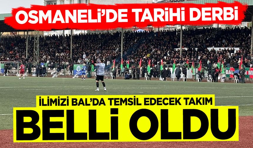 OSMANELİ’DE TARİHİ DERBİ