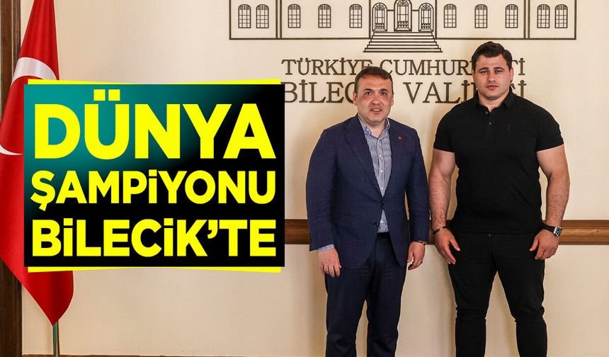 Dünya Şampiyonu Bilecik'te