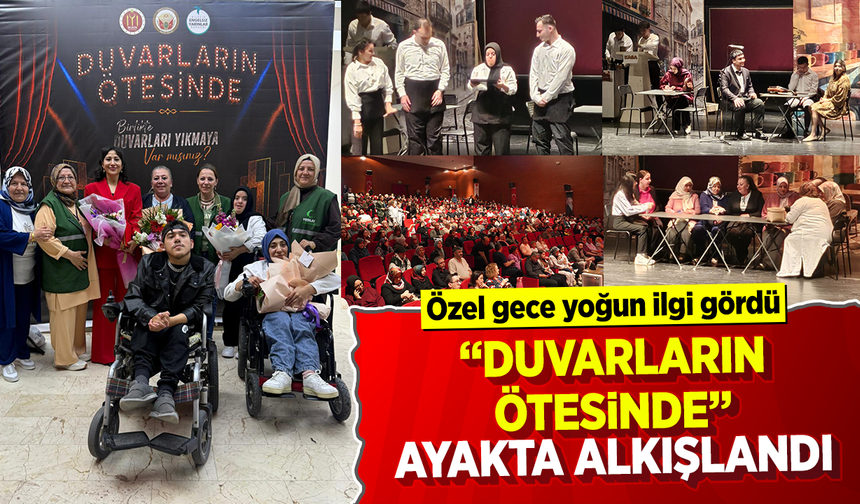 “Duvarların Ötesinde” Ayakta Alkışlandı