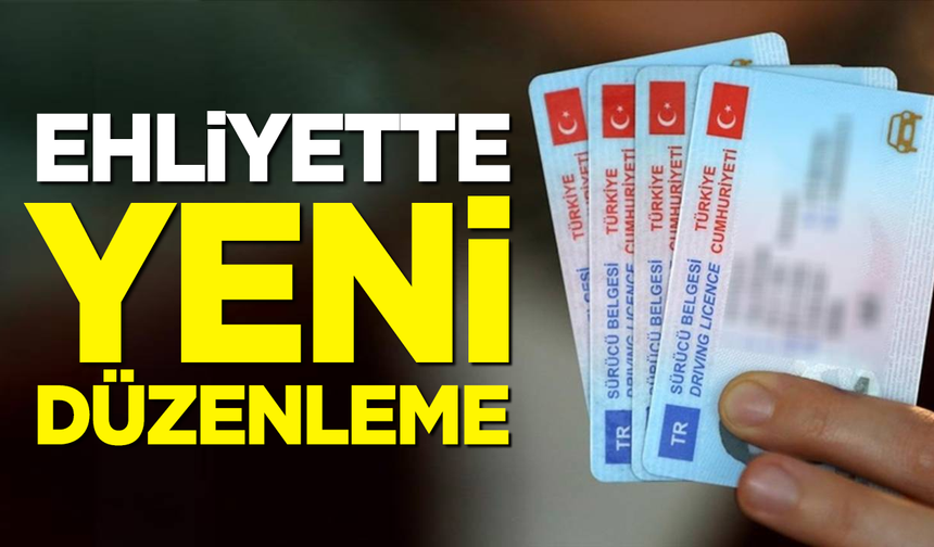 Ehliyette Yeni Düzenleme