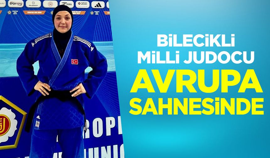 Bilecikli milli judocu Avrupa sahnesinde