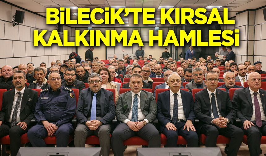 Bilecik’te Kırsal Kalkınma Hamlesi