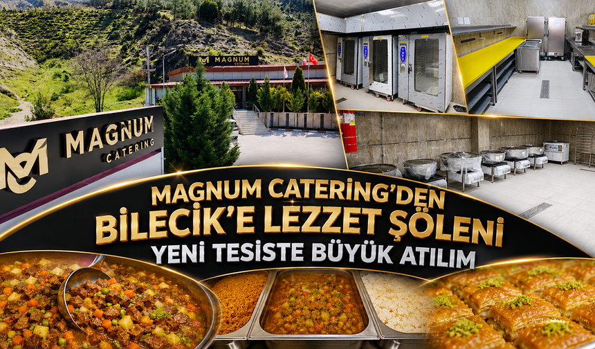 Magnum Catering’den Bilecik’e Lezzet Şöleni