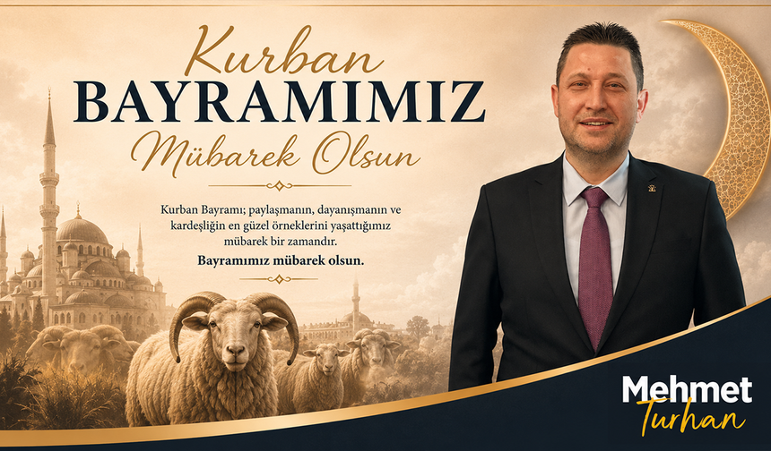 MEHMET TURHAN KURBAN BAYRAMI TEBRİĞİ