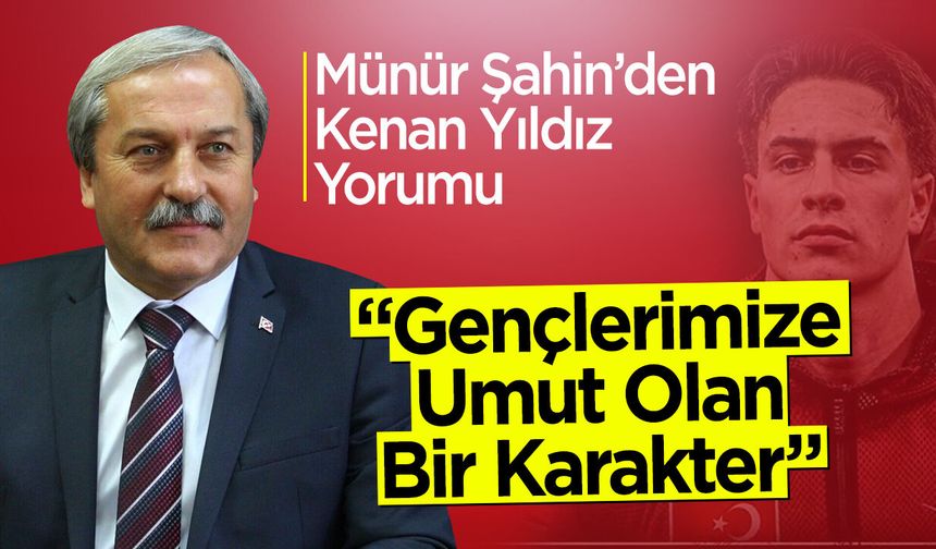 Münür Şahin’den Kenan Yıldız Yorumu