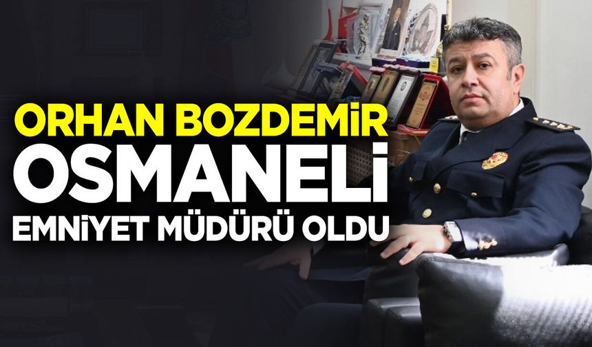 Orhan Bozdemir, Osmaneli Emniyet Müdürü Oldu