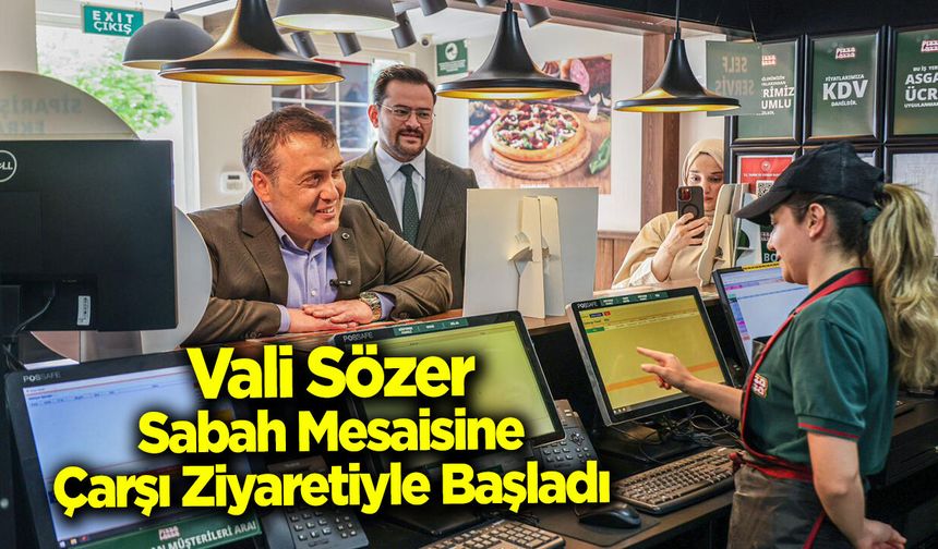 Vali Sözer Sabah Mesaisine Çarşı Ziyaretiyle Başladı