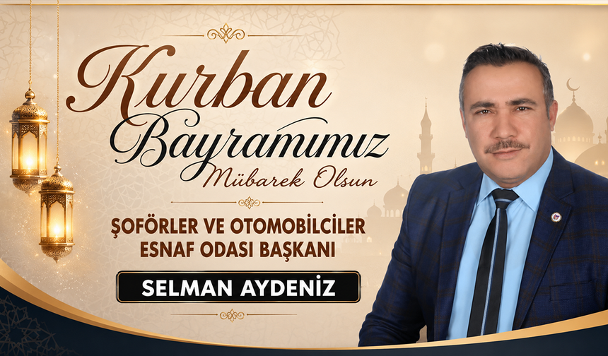 SELMAN AYDENİZ KURBAN BAYRAMI TEBRİĞİ