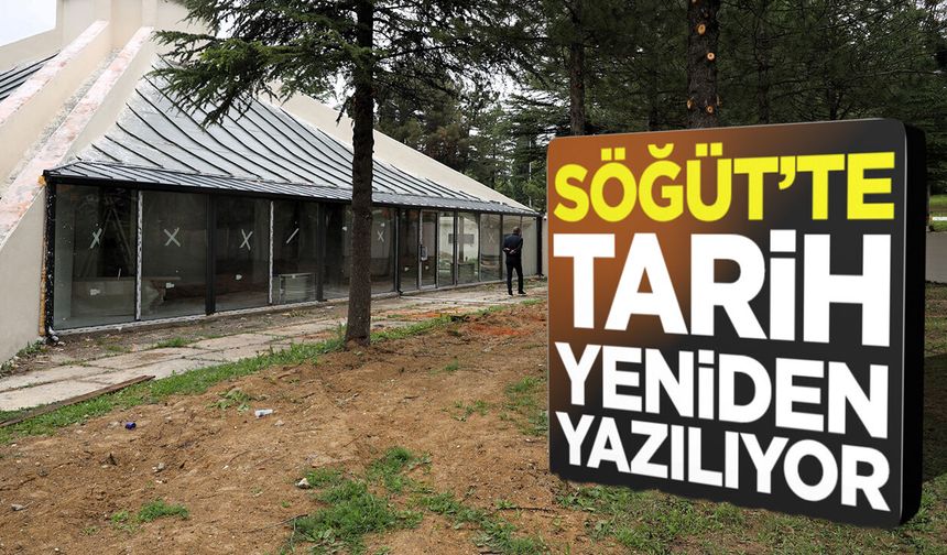 Söğüt’te Tarih Yeniden Yazılıyor