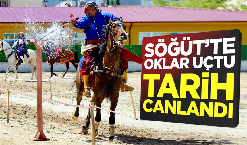 Söğüt’te Oklar Uçtu, Tarih Canlandı