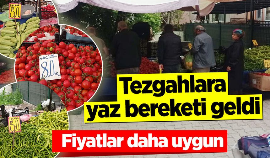 Tezgahlara yaz bereketi geldi