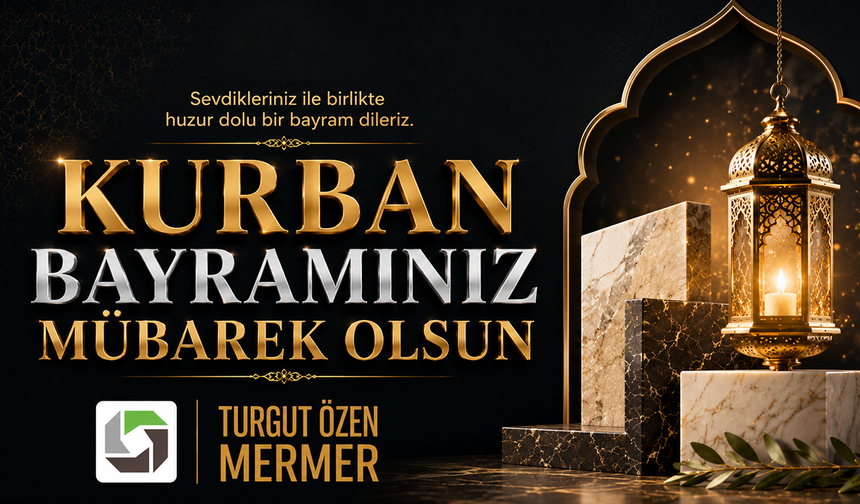 TURGUT ÖZEN MERMER KURBAN BAYRAMI TEBRİĞİ