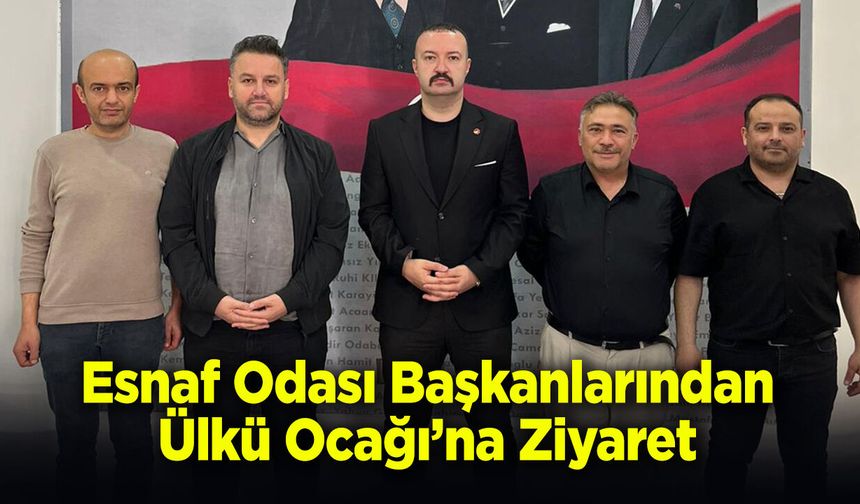 Esnaf Odası Başkanlarından Ülkü Ocağı’na Ziyaret