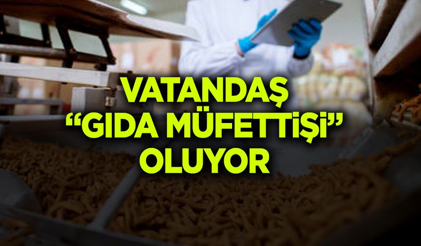 Vatandaş “Gıda Müfettişi” Oluyor