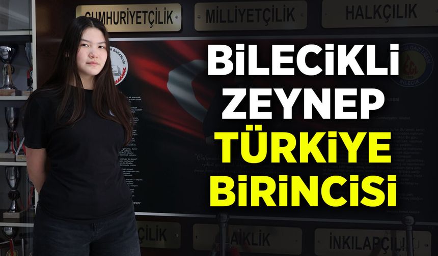 Bilecikli Zeynep Türkiye Birincisi