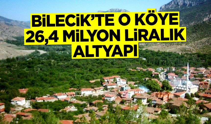 Bilecik'te köye 26,4 Milyon Liralık Altyapı
