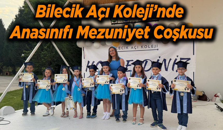 Bilecik Açı Koleji’nde Anasınıfı Mezuniyet Coşkusu