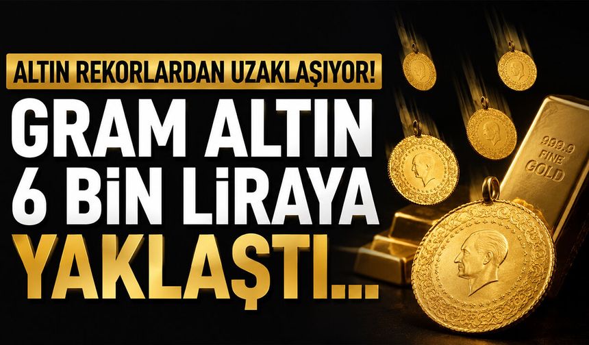 Altın Rekorlardan Uzaklaşıyor! Gram altın 6 bin liraya yaklaştı...