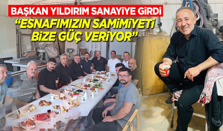 Başkan Yıldırım Sanayiye Girdi