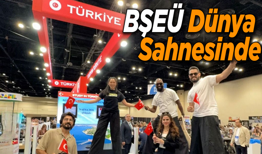 BŞEÜ Dünya Sahnesinde