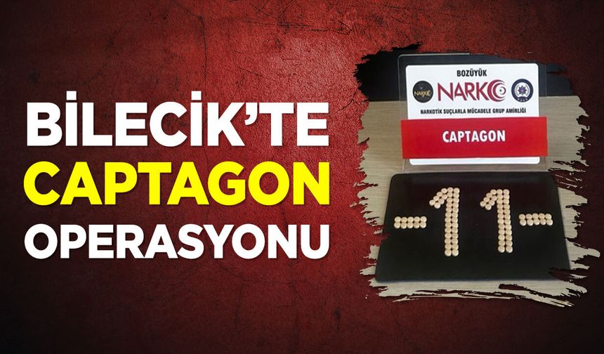 Bilecik'te Captagon Operasyonu