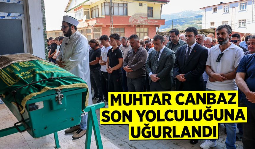 Muhtar Canbaz Son Yolculuğuna Uğurlandı