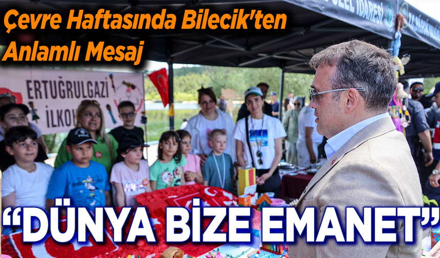 “Dünya Bize Emanet”