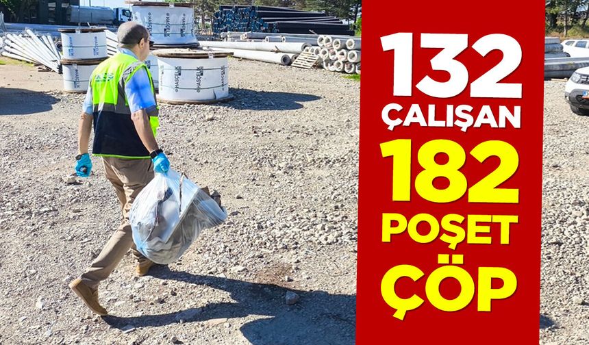132 Çalışan, 182 Poşet Çöp