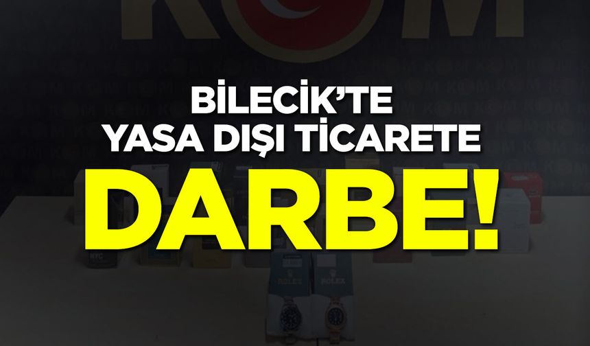 Bilecik'te Yasa Dışı Ticarete Darbe